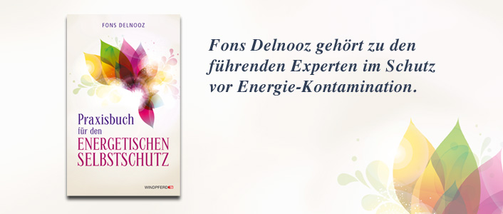 Fons Delnooz: Praxisbuch f&uuml;r den energetischen Selbstschutz