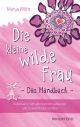 Die kleine wilde Frau – Das Handbuch