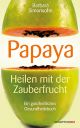 Papaya – Heilen mit der Zauberfrucht