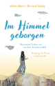 Im Himmel geborgen - Was meine Tochter uns aus dem Jenseits erzählt