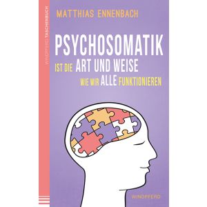 Psychosomatik ist die Art und Weise wie wir alle funktionieren