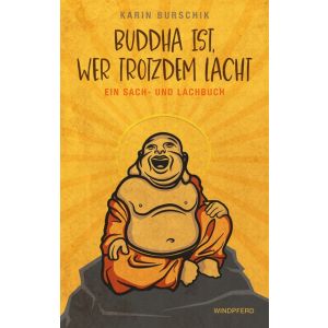 Buddha ist, wer trotzdem lacht