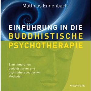 Einführung in die Buddhistische Psychotherapie